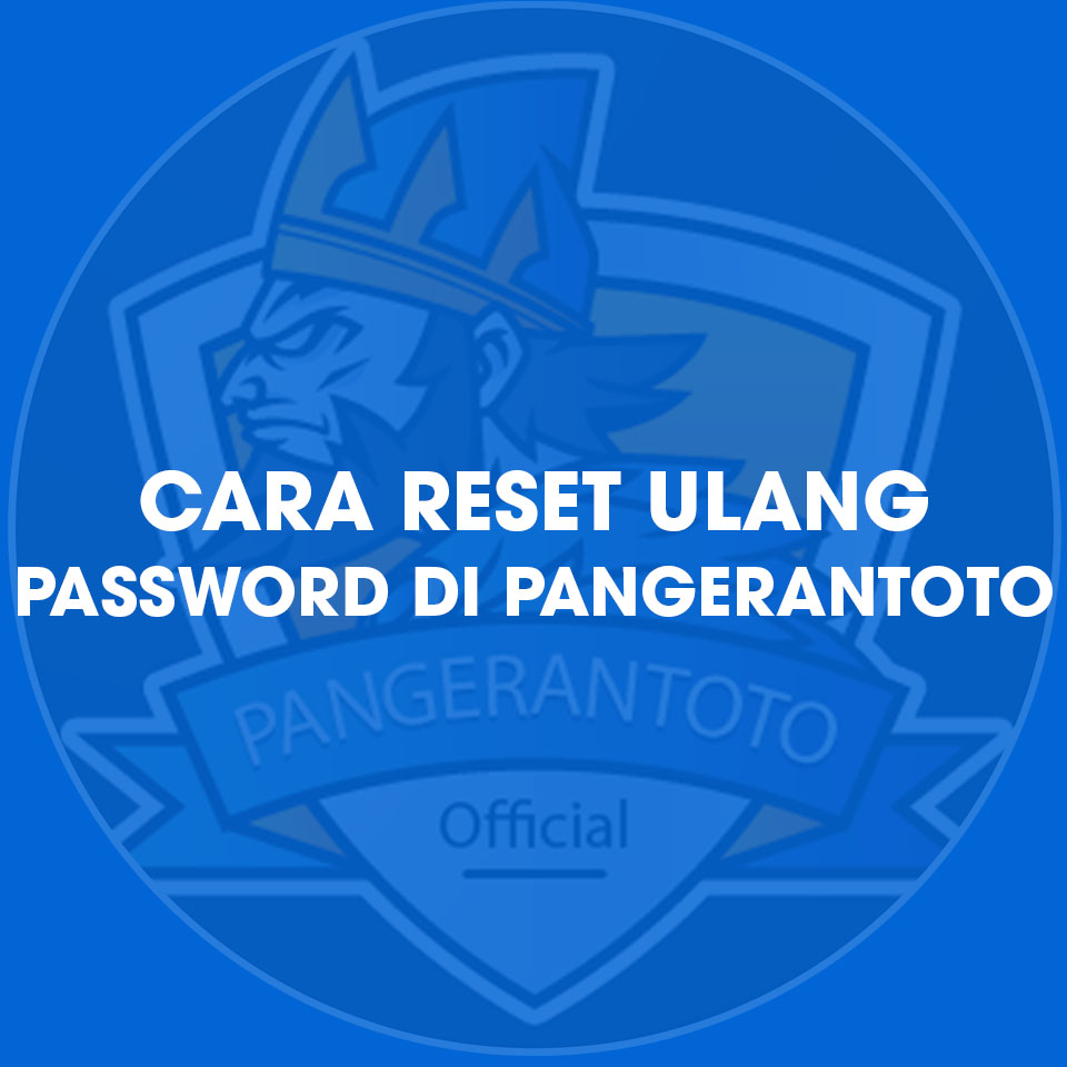 Cara Reset Ulang Password Sahabat Pangerantoto